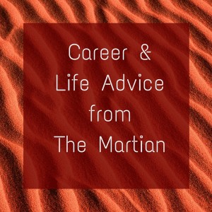 Career Advice from The Martian
